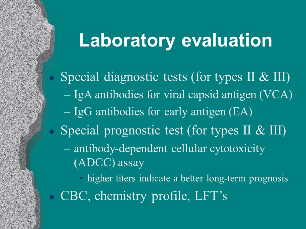 Laboratory evaluation Special diagnostic tests (for types II & III) IgA antibodies for viral